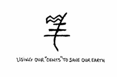 USING OUR "CENTS" TO SAVE OUR EARTH