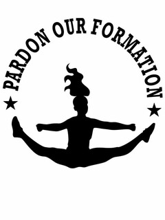 PARDON OUR FORMATION