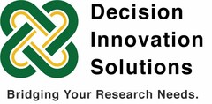 DECISION INNOVATION SOLUTIONS BRIDGING YOUR RESEARCH NEEDS.