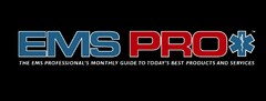 EMS PRO THE EMS INDUSTRY'S MONTHLY GUIDE TO TODAY'S BEST PRODUCTS AND SERVICES