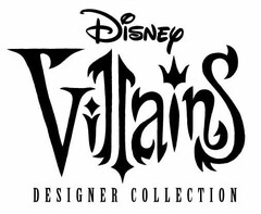 DISNEY VILLAINS D E S I G N E R  C O L L E C T I O N