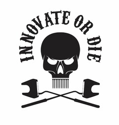 INNOVATE OR DIE