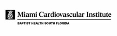 MIAMI CARDIOVASCULAR INSTITUTE BAPTIST HEALTH SOUTH FLORIDA