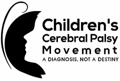 CHILDREN'S CEREBRAL PALSY MOVEMENT A DIAGNOSIS, NOT A DESTINY