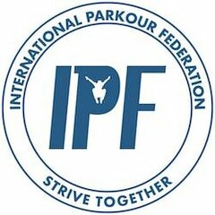 IPF INTERNATIONAL PARKOUR FEDERATION STRIVE TOGETHER