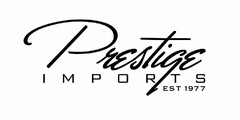 PRESTIGE IMPORTS EST 1977