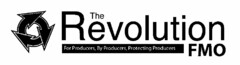 THE REVOLUTION FMO FOR PRODUCERS, BY PRODUCERS, PROTECTING PRODUCERS