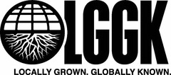 LGGK LOCALLY GROWN. GLOBALLY KNOWN.
