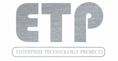 ETP ENTERPRISE TECHNOLOGY PROJECTS