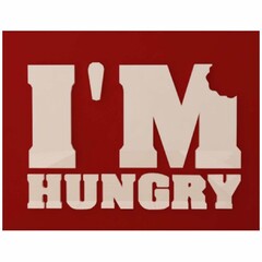 I'M HUNGRY