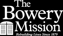 THE BOWERY MISSION REBUILDING LIVES SINCE 1879