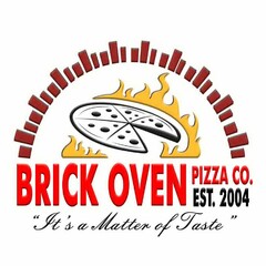 BRICK OVEN PIZZA CO. IT'S A MATTER OF TASTE