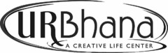 URBHANA A CREATIVE LIFE CENTER