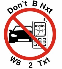 DON'T B NXT W8 2 TXT TEXTING