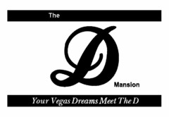 THE D MANSION YOUR VEGAS DREAMS MEET THE D