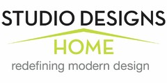 STUDIO DESIGNS HOME REDEFINING MODERN DESIGN