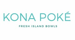 KONA POKÉ FRESH ISLAND BOWLS