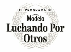 EL PROGRAMA DE CERVEZA MODELO LUCHANDO POR OTROS