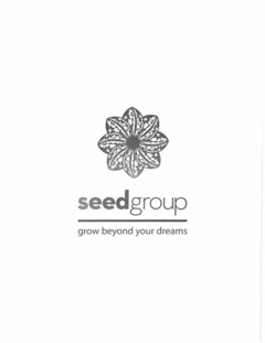 SEED GROUP GROW BEYOND YOUR DREAMS