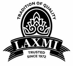 TRADITION OF QUALITY LAXMI TRUSTED SINCE 1972