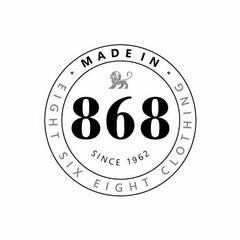 · MADE IN · 868 EIGHT SIX EIGHT CLOTHING SINCE 1962