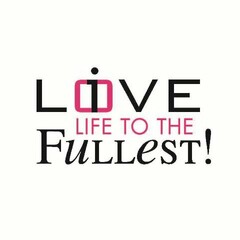 L[I]VE LIFE TO THE FULLEST!