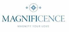 MAGNIFICENCE MAGNIFY YOUR LOVE