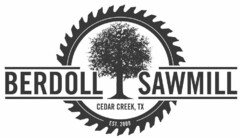 BERDOLL SAWMILL CEDAR CREEK, TX EST. 2009