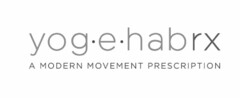 YOG · E · HABRX A MODERN MOVEMENT PRESCRIPTION