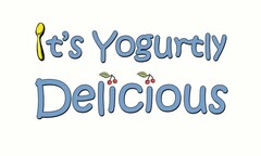 IT'S YOGURTLY DELICIOUS