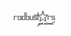 RODBUSTARS GET WIRED!