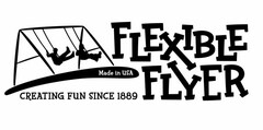 FLEXIBLE FLYER CREATING FUN SINCE 1889 MADE IN USA