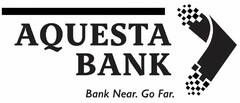 AQUESTA BANK BANK NEAR. GO FAR.