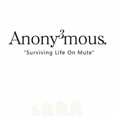 ANONY3MOUS. "SURVIVING LIFE ON MUTE"