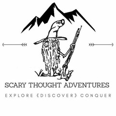 SCARY THOUGHT ADVENTURE EXPLORE DISCOVER CONQUER