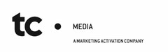 TC MEDIA A MARKETING ACTIVATION COMPANY