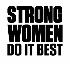 STRONG WOMEN DO IT BEST