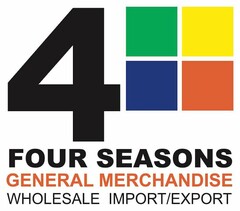 4 FOUR SEASONS GENERAL MERCHANDISE WHOLESALE IMPORT/EXPORT