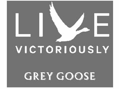 LIVE VICTORIOUSLY GREY GOOSE