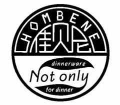 HOMBENE DINNERWARE NOT ONLY FOR DINNER
