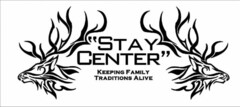 "STAY CENTER" KEEPING FAMILY TRADITIONS ALIVE