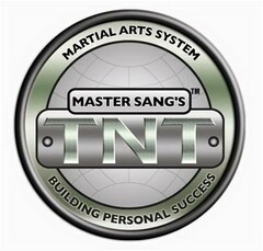 MASTER SANG'S TNT MARTIAL ARTS SYSTEM BUILDING PERSONAL SUCCESS