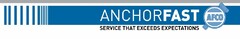 ANCHORFAST AFCO SERVICE THAT EXCEEDS EXPECTATIONS