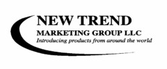 NEW TREND MARKETING GROUP LLC INTRODUCING PRODUCTS FROM AROUND THE WORLD