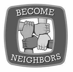 BECOME NEIGHBORS