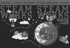 STEAM WORKS STEAM WORKS · STEAM BREWED · STEAM BREWED · STEAM BREWED · WINTER LAGER WWW.STEAMWORKS.COM FLY ME TO THE MOON LET ME BREW AMONG THE STARS BLUE SKIES AT NIGHT, STEAM-BREWER'S DELIGHT SEPT DEC MAR