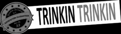 TRINKIN TRINKIN SATISFACTION GUARANTEEDREST. BY J.J. TRINKIN TRINKIN