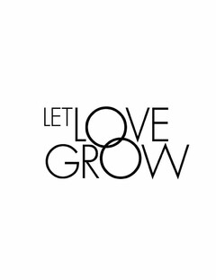 LET LOVE GROW