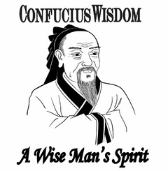 CONFUCIUS WISDOM A WISE MAN'S SPIRIT