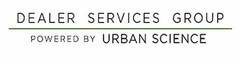 DEALER SERVICES GROUP POWERED BY URBAN SCIENCE